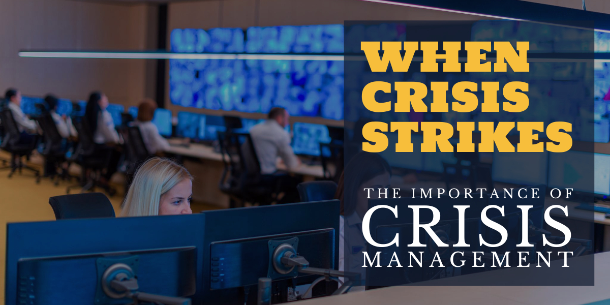 When Crisis Strikes: The Importance of Crisis Management